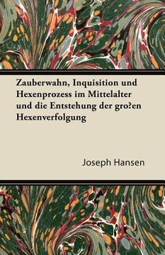 portada Zauberwahn, Inquisition Und Hexenprozess Im Mittelalter Und Die Entstehung Der Grossen Hexenverfolgung (en Alemán)