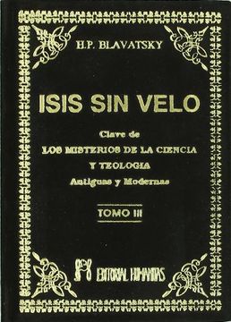 portada Isis sin Velo iii: La Clave de los Misterios de la Ciencia y Teología, Antiguas y Modernas (in Spanish)