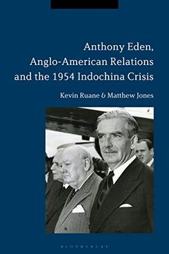 portada Anthony Eden, Anglo-American Relations and the 1954 Indochina Crisis (in English)