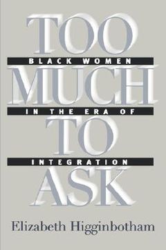 portada too much to ask: black women in the era of integration (en Inglés)