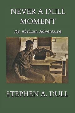 portada Never a Dull Moment: My African Adventure (en Inglés)