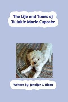 portada The Life and Times of Twinkie Marie Cupcake (en Inglés)
