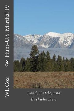 portada Hunt-U.S. Marshal IV: Land, Cattle, and Bushwhackers (en Inglés)