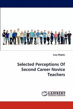 portada selected perceptions of second career novice teachers (in English)