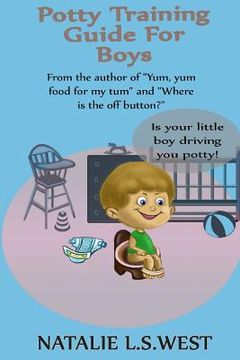 portada Potty Training For Boys: Is Your Little Boy Driving You Potty! (en Inglés)