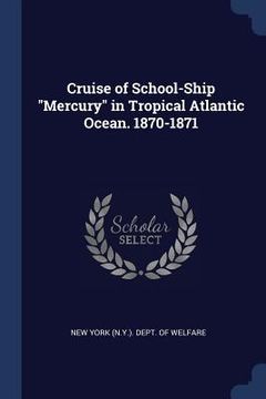 portada Cruise of School-Ship "Mercury" in Tropical Atlantic Ocean. 1870-1871