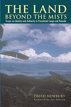 portada The Land Beyond the Mists: Essays on Identity and Authority in Precolonial Congo and Rwanda (en Inglés)
