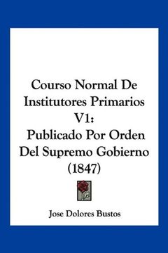 portada Courso Normal de Institutores Primarios v1: Publicado por Orden del Supremo Gobierno (1847)