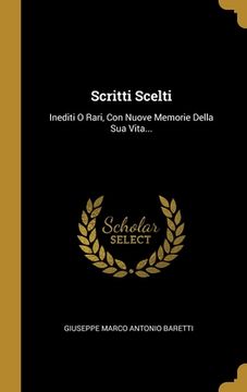portada Scritti Scelti: Inediti O Rari, Con Nuove Memorie Della Sua Vita... (in Italian)