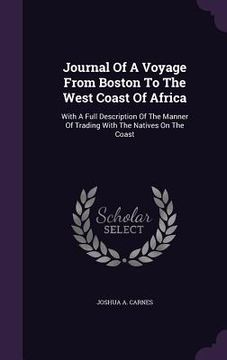 portada Journal Of A Voyage From Boston To The West Coast Of Africa: With A Full Description Of The Manner Of Trading With The Natives On The Coast (en Inglés)
