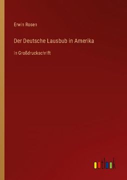 portada Der Deutsche Lausbub in Amerika: in Großdruckschrift (en Alemán)