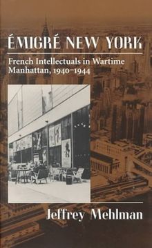 portada Emigré new York: French Intellectuals in Wartime Manhattan, 1940-1944 (en Inglés)