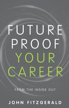 portada Future Proof Your Career: From the Inside Out (en Inglés)
