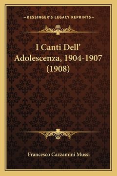 portada I Canti Dell' Adolescenza, 1904-1907 (1908) (in Italian)