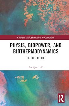 portada Physis, Biopower, and Biothermodynamics (Critiques and Alternatives to Capitalism) (in English)