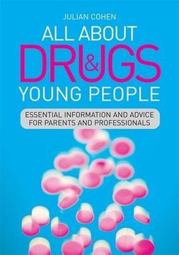 portada All about Drugs & Young People: Essential Information and Advice for Parents and Professionals (en Inglés)