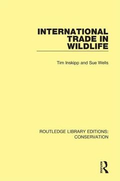 portada International Trade in Wildlife: 2 (Routledge Library Editions: Conservation) (en Inglés)