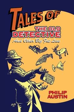 portada Tales of The Old Detective (hardback): And Other Big Fat Lies (in English)