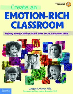 portada Create an Emotion-Rich Classroom: Helping Young Children Build Their Social Emotional Skills (en Inglés)