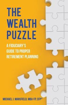 portada The Wealth Puzzle: A Fiduciary's Guide to Proper Retirement Planning