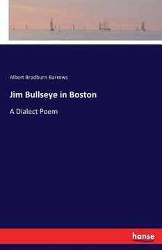 portada Jim Bullseye in Boston: A Dialect Poem (en Inglés)