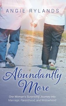 portada Abundantly More: One Woman's Surprising Journey into Marriage, Parenthood, and Widowhood (en Inglés)