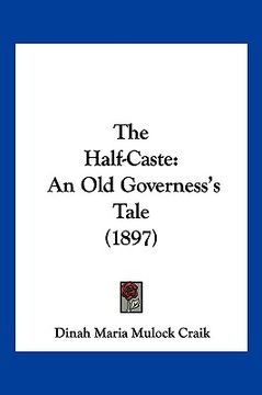 portada the half-caste: an old governess's tale (1897) (en Inglés)