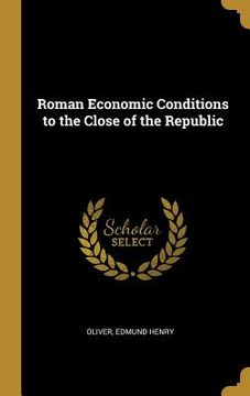 portada Roman Economic Conditions to the Close of the Republic (en Inglés)