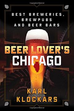 portada Beer Lover's Chicago: Best Breweries, Brewpubs and Beer Bars (en Inglés)