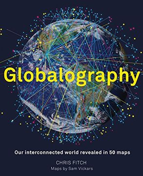 portada Globalography - Mapping our Connected World: An Atlas of our Globalised World in 50 Stunning Maps (en Inglés)