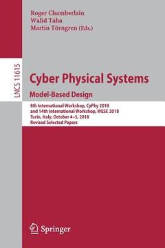 portada Cyber Physical Systems. Model-Based Design: 8th International Workshop, Cyphy 2018, and 14th International Workshop, Wese 2018, Turin, Italy, October (in English)