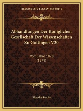 portada Abhandlungen Der Koniglichen Gesellschaft Der Wissenschaften Zu Gottingen V20: Vom Jahre 1878 (1878) (in German)
