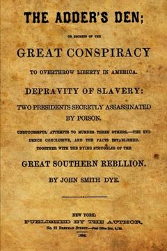portada The Adder's Den: Or Secrets Of The Great Conspiracy To Overthrow Liberty In America.