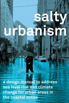 portada Salty Urbanism: A Design Manual for Sea Level Rise Adaptation in Urban Areas (en Inglés)