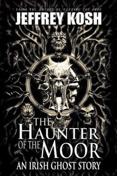 portada The Haunter of the Moor: An Irish Ghost Story (en Inglés)