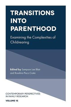 portada Transitions Into Parenthood: Examining the Complexities of Childrearing: 15 (Contemporary Perspectives in Family Research) (en Inglés)