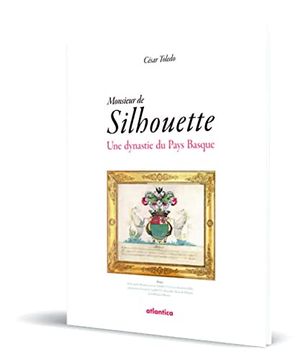 portada Monsieur de Silhouette: Une Dynastie du Pays Basque (en Francés)