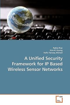 portada a unified security framework for ip based wireless sensor networks (en Inglés)