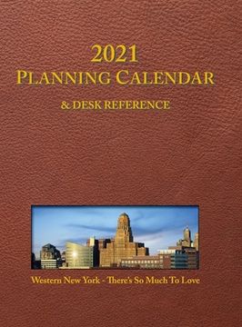 portada 2021 Planning Calendar and Desk Reference: Western New York: There's So Much To Love (en Inglés)