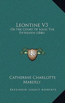 portada leontine v3: or the court of louis the fifteenth (1846) (en Inglés)