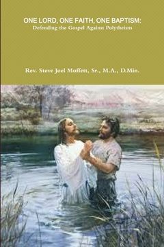 portada One Lord, One Faith, One Baptism: Defending the Gospel Against Polytheism (en Inglés)