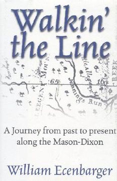 portada walkin' the line: a journey from past to present along the mason-dixon (en Inglés)