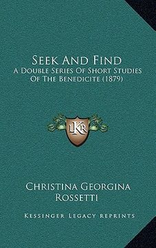 portada seek and find: a double series of short studies of the benedicite (1879)