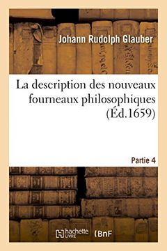 portada La Description Des Nouveaux Fourneaux Philosophiques Partie 4 (Sciences) (French Edition)