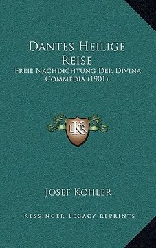 portada Dantes Heilige Reise: Freie Nachdichtung Der Divina Commedia (1901) (in German)