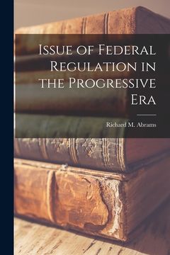 portada Issue of Federal Regulation in the Progressive Era (en Inglés)