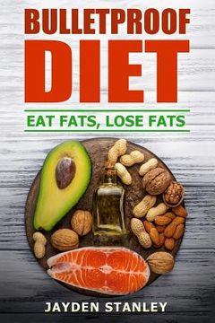 portada Bulletproof Diet: Eat Fats, Lose Fats (in English)