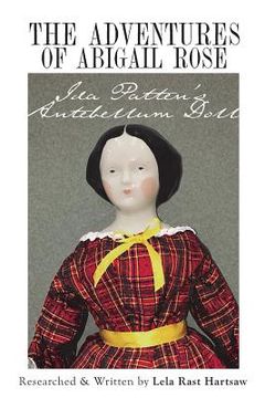 portada The Adventures of Abigail Rose - Ida Patten's Antebellum Doll (en Inglés)