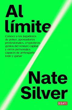 portada Al Límite: Conoce a los jugadores de poker, apostadores profesionales, cryptobros, genios del venture capital y otros personajes capaces de arriesgarlo todo y ganar