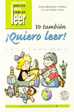 portada Yo También¡ Quiero Leer! 1: Libro de Lectura (Narraciones Breves Para Hablar, Leer y Hacer) (in Spanish)